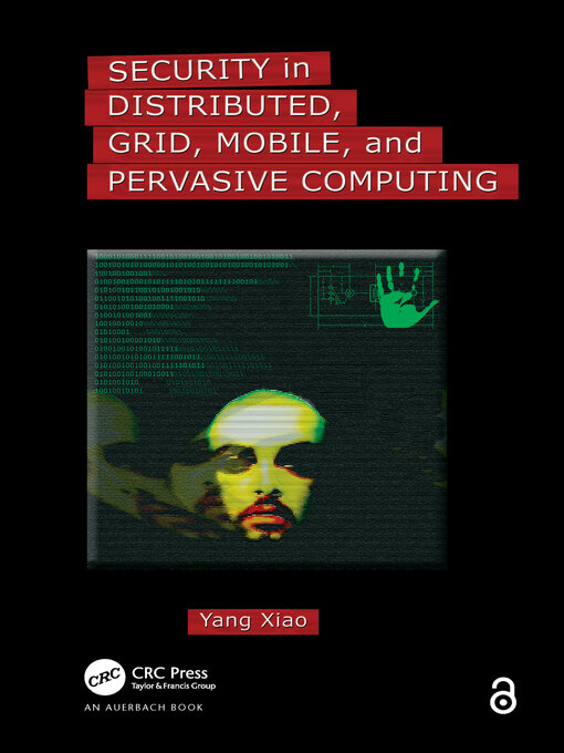 Title details for Security in Distributed, Grid, Mobile, and Pervasive Computing by Yang Xiao - Available